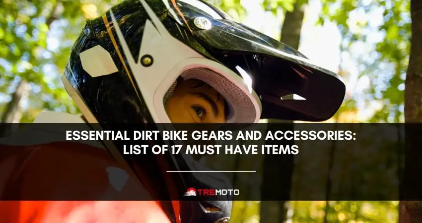 Essential Dirt Bike Gears And Accessories