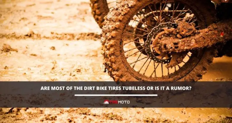 Are most of the dirt bike tires tubeless or is it a rumor?