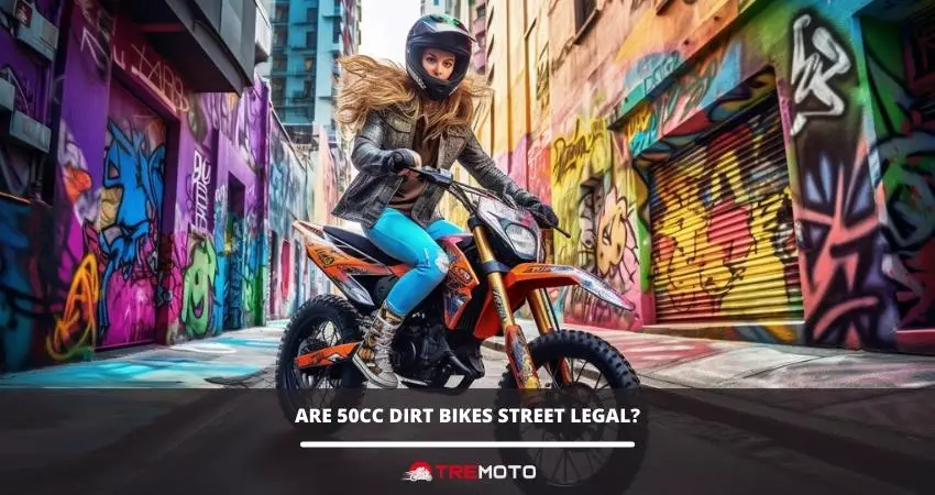 Are 50cc Dirt Bikes Street Legal?