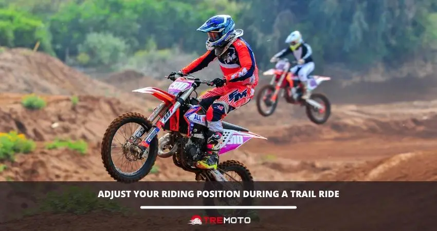 Adjust your riding position during a trail ride