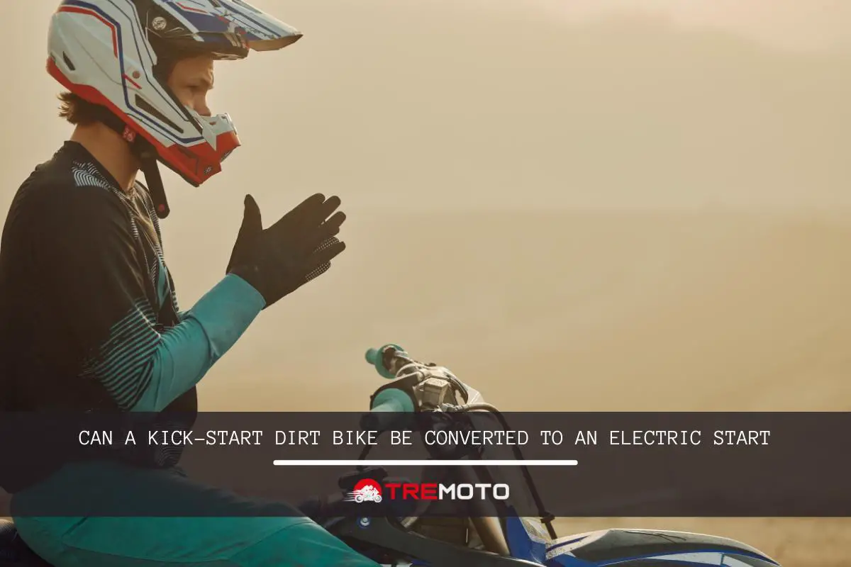 Can You Add Electric Start To A Dirt Bike? TreMoto